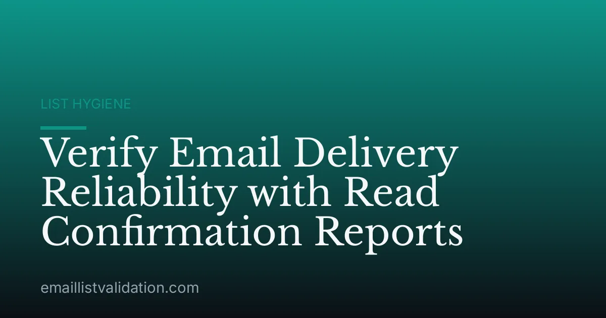 Verify Email Delivery Reliability with Read Confirmation Reports