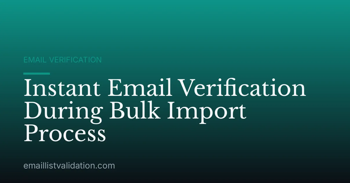 Instant Email Verification During Bulk Import Process