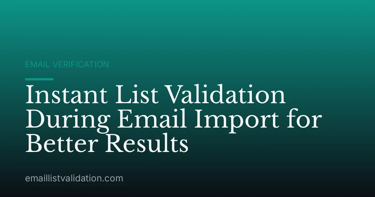 Instant List Validation During Email Import for Better Results