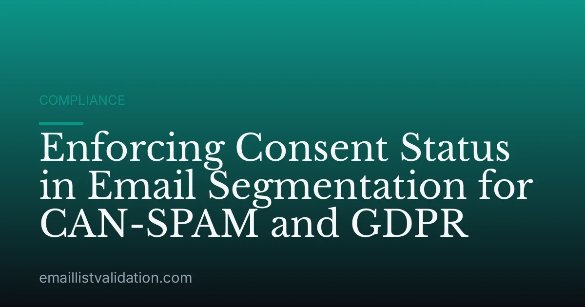 Enforcing Consent Status in Email Segmentation for CAN-SPAM and GDPR