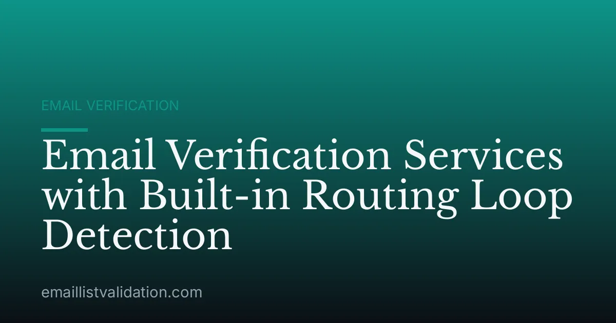 Email Verification Services with Built-in Routing Loop Detection