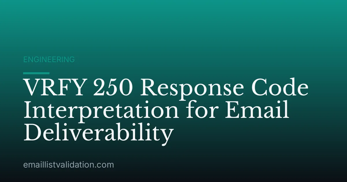 VRFY 250 Response Code Interpretation for Email Deliverability