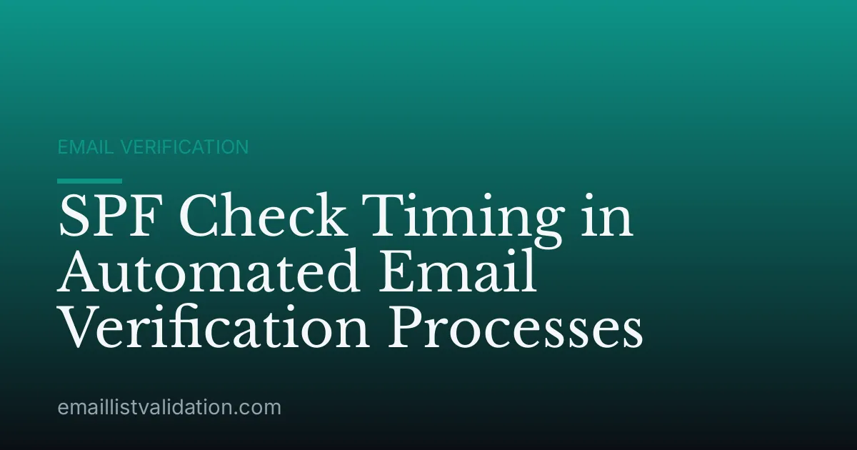 SPF Check Timing in Automated Email Verification Processes