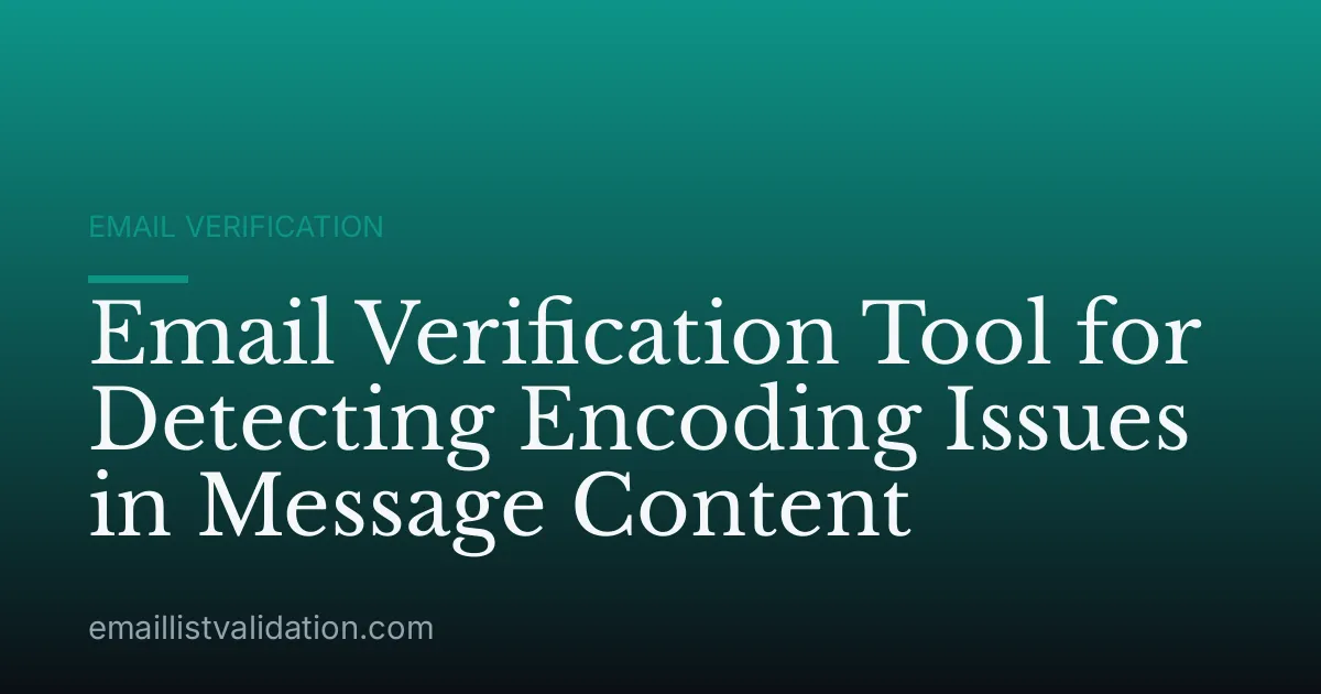 Email Verification Tool for Detecting Encoding Issues in Message Content