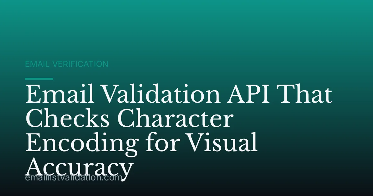Email Validation API That Checks Character Encoding for Visual Accuracy