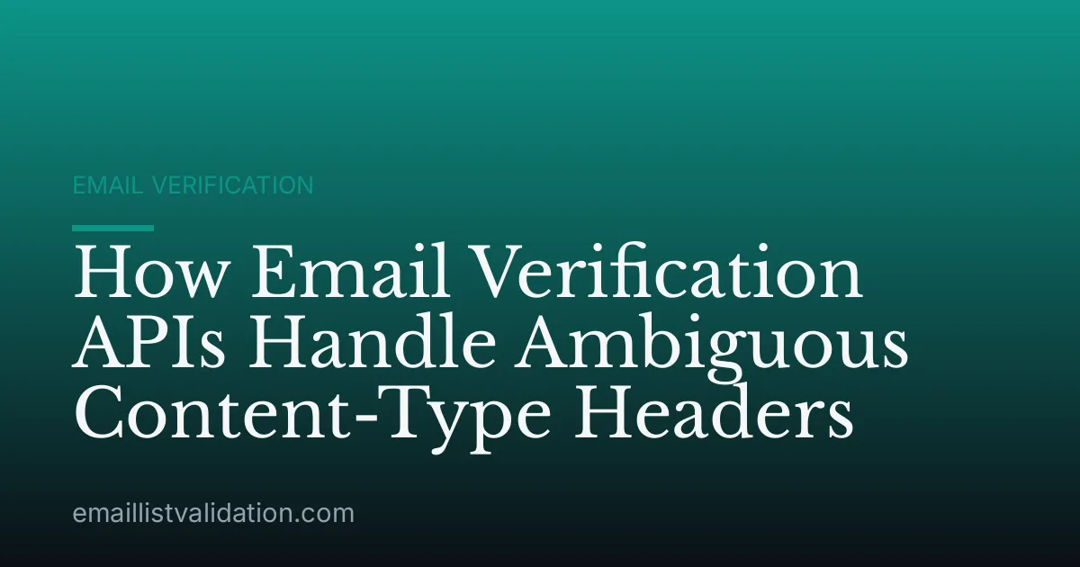 How Email Verification APIs Handle Ambiguous Content-Type Headers