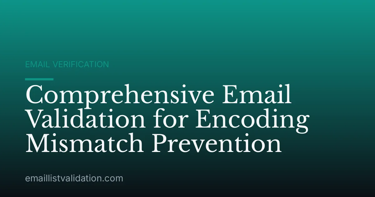 Comprehensive Email Validation for Encoding Mismatch Prevention