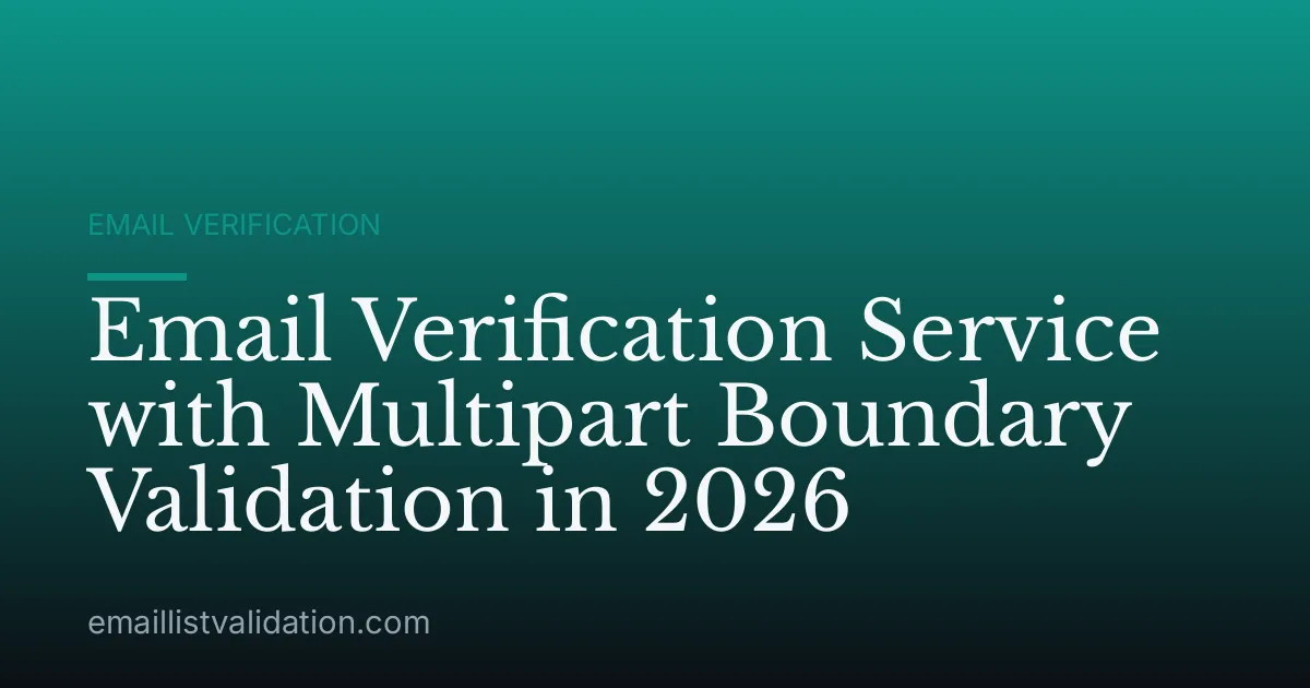 Email Verification Service with Multipart Boundary Validation in 2026