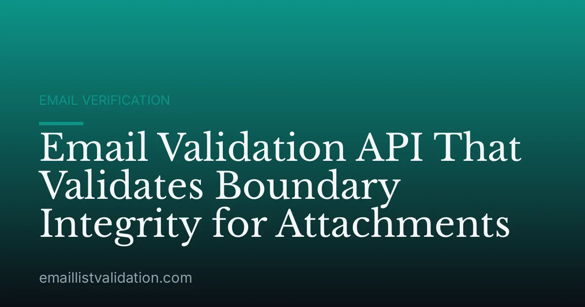 Email Validation API That Validates Boundary Integrity for Attachments