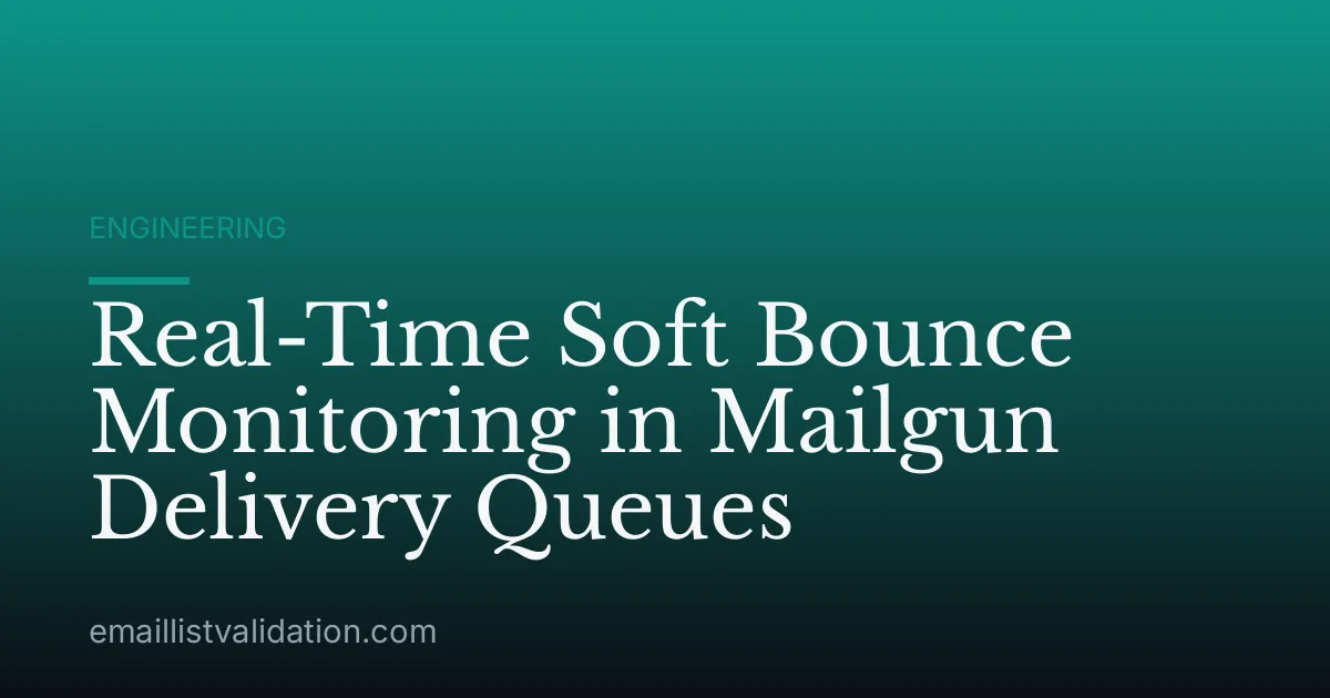 Real-Time Soft Bounce Monitoring in Mailgun Delivery Queues