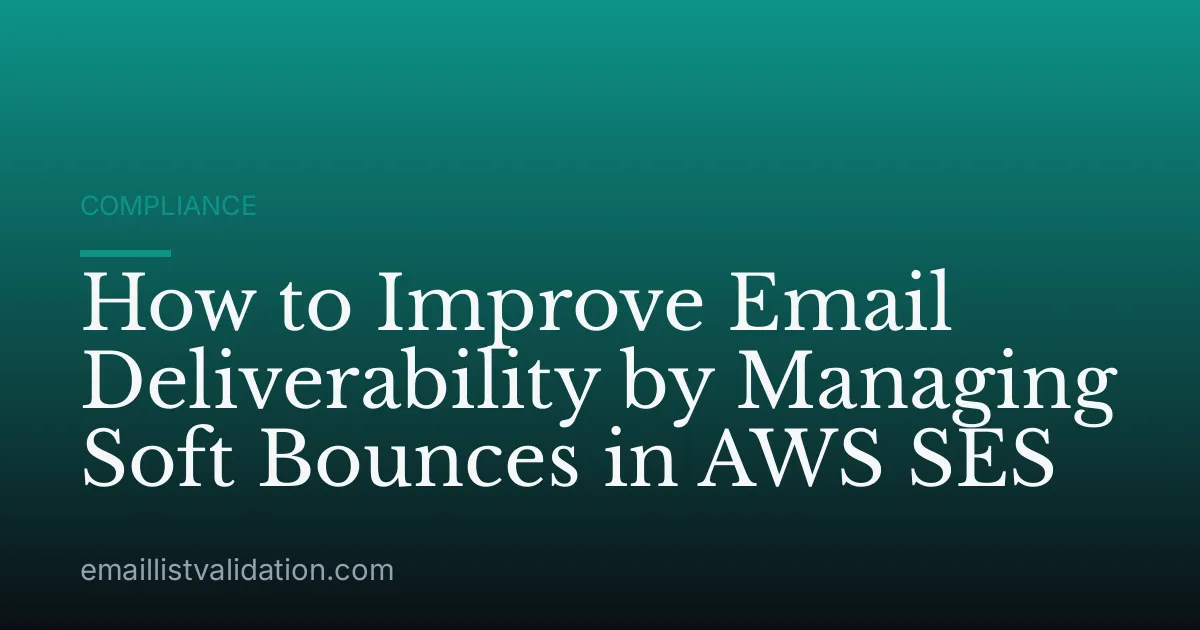 How to Improve Email Deliverability by Managing Soft Bounces in AWS SES