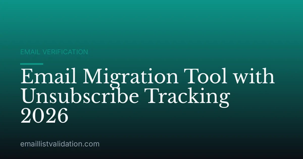 Email Migration Tool with Unsubscribe Tracking 2026