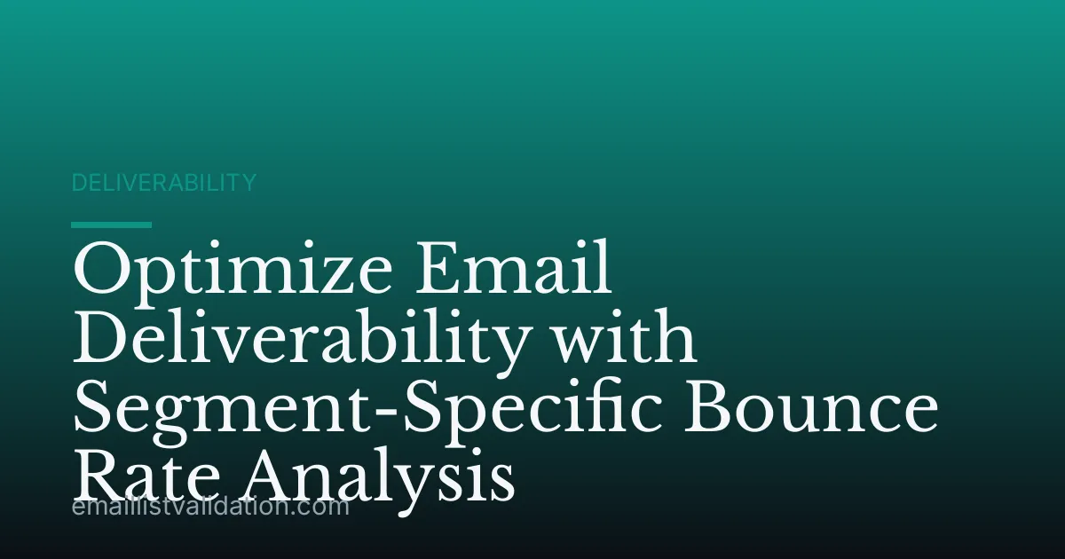 Optimize Email Deliverability with Segment-Specific Bounce Rate Analysis