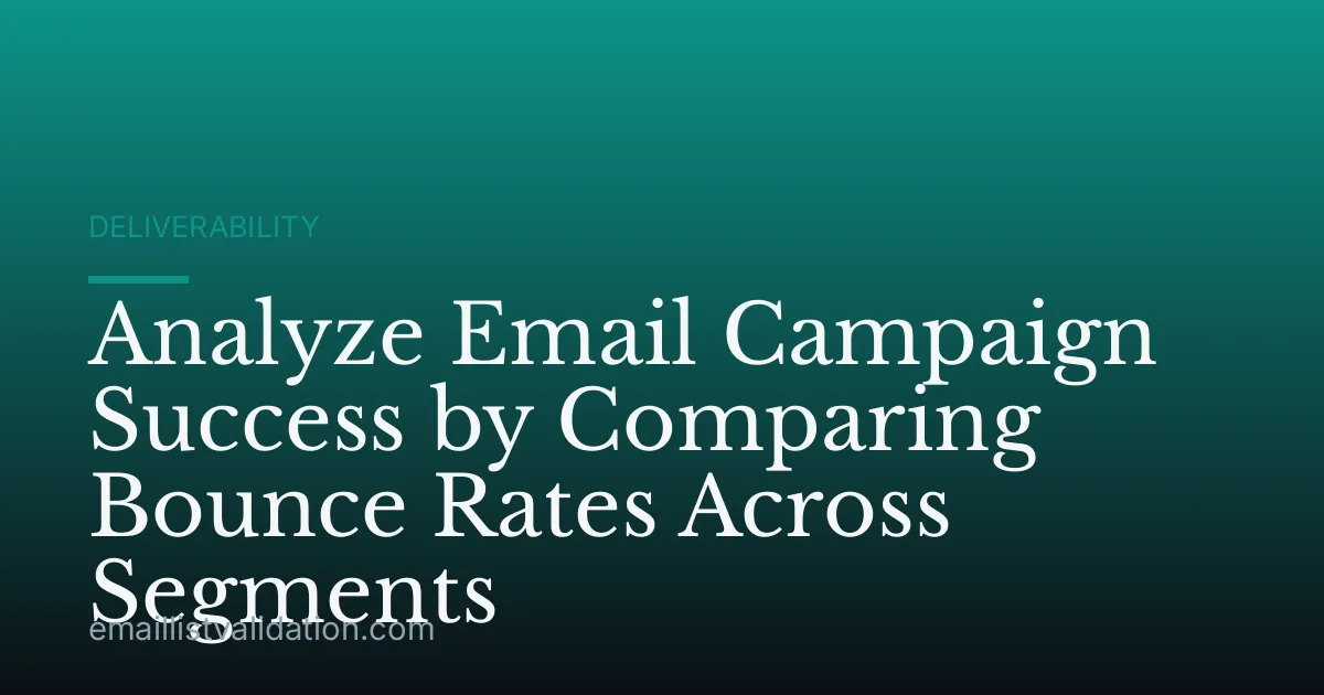 Analyze Email Campaign Success by Comparing Bounce Rates Across Segments