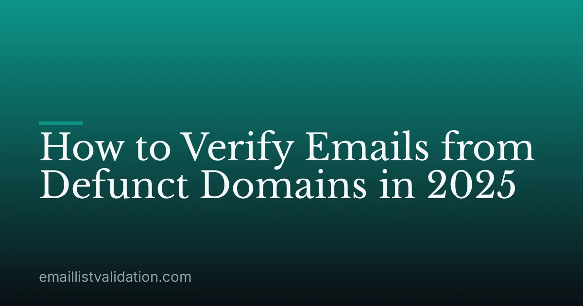 How to Verify Emails from Defunct Domains in 2025
