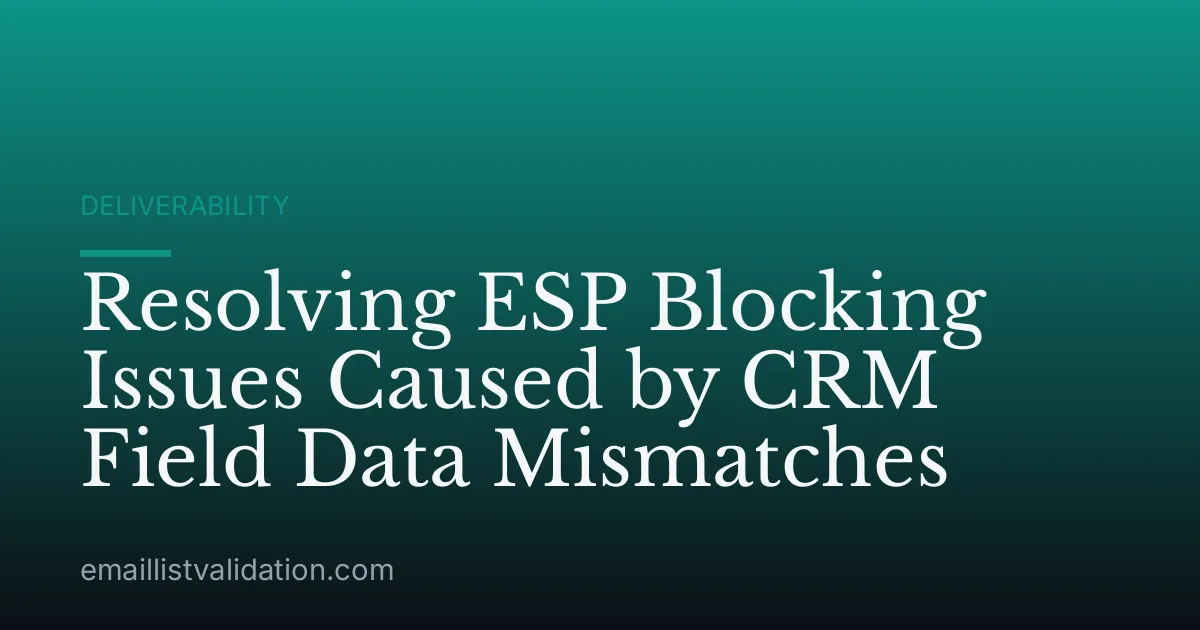 Resolving ESP Blocking Issues Caused by CRM Field Data Mismatches