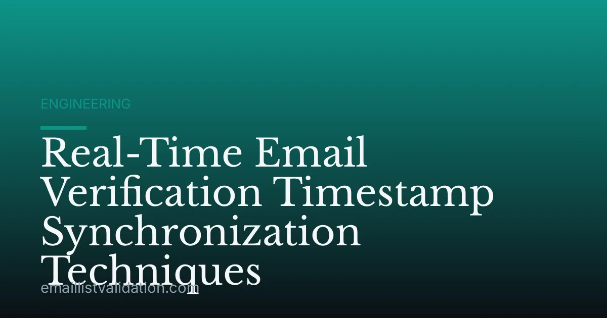 Real-Time Email Verification Timestamp Synchronization Techniques