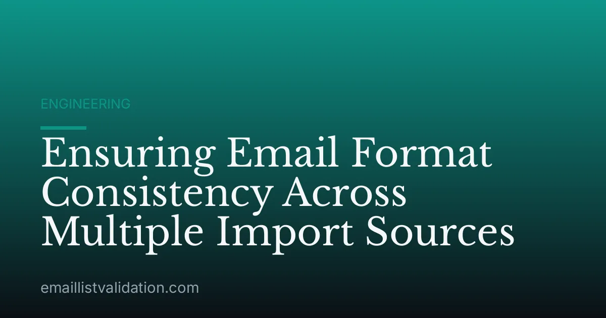 Ensuring Email Format Consistency Across Multiple Import Sources