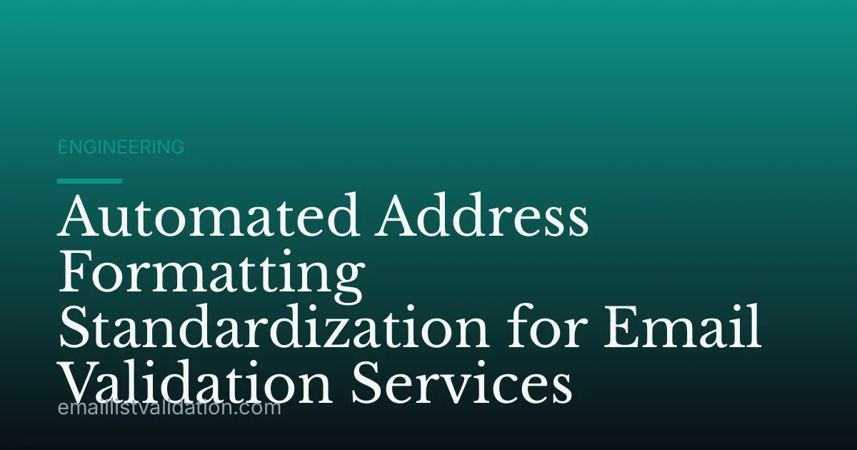 Automated Address Formatting Standardization for Email Validation Services