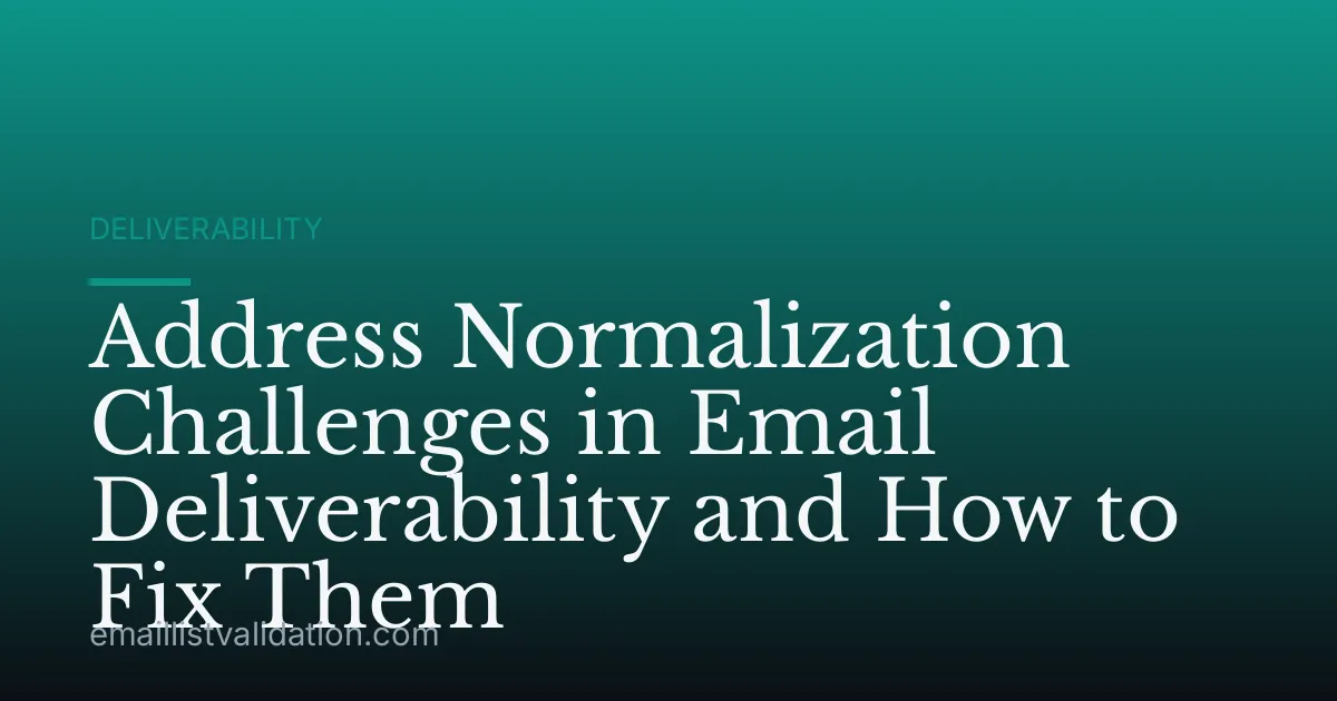 Address Normalization Challenges in Email Deliverability and How to Fix Them