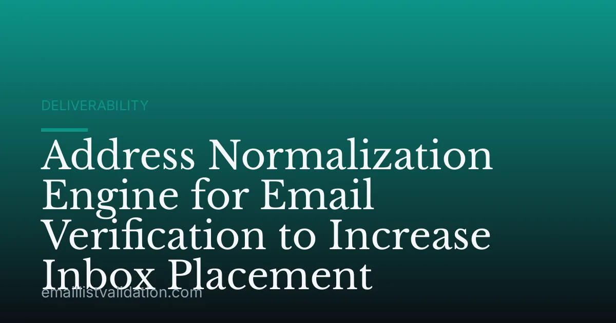 Address Normalization Engine for Email Verification to Increase Inbox Placement
