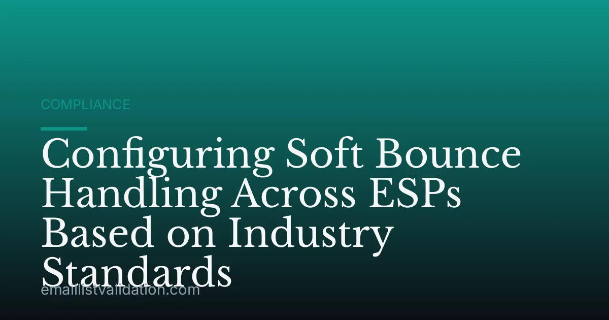 Configuring Soft Bounce Handling Across ESPs Based on Industry Standards