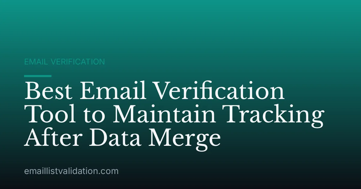 Best Email Verification Tool to Maintain Tracking After Data Merge
