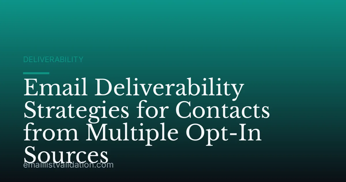 Email Deliverability Strategies for Contacts from Multiple Opt-In Sources