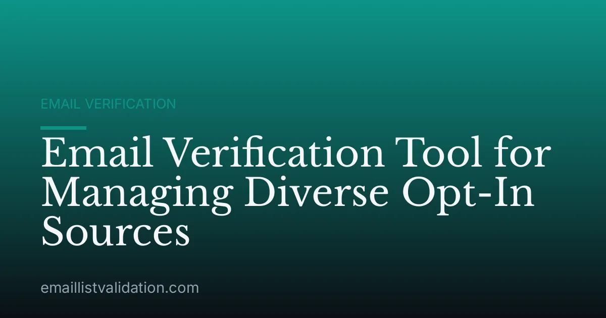 Email Verification Tool for Managing Diverse Opt-In Sources