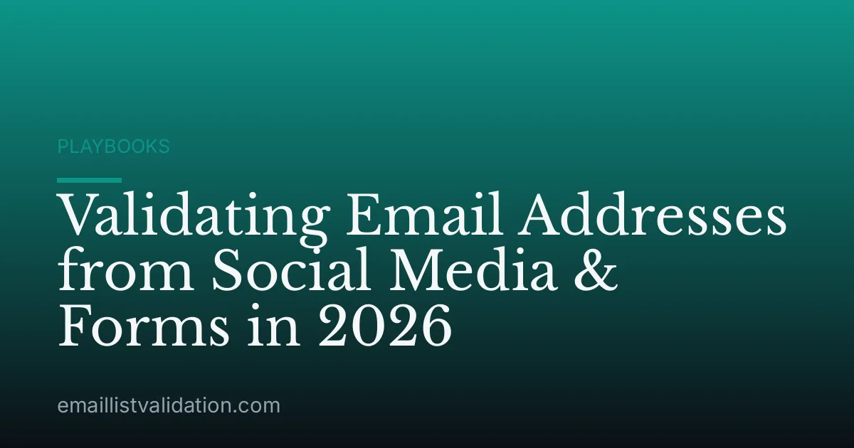 Validating Email Addresses from Social Media & Forms in 2026