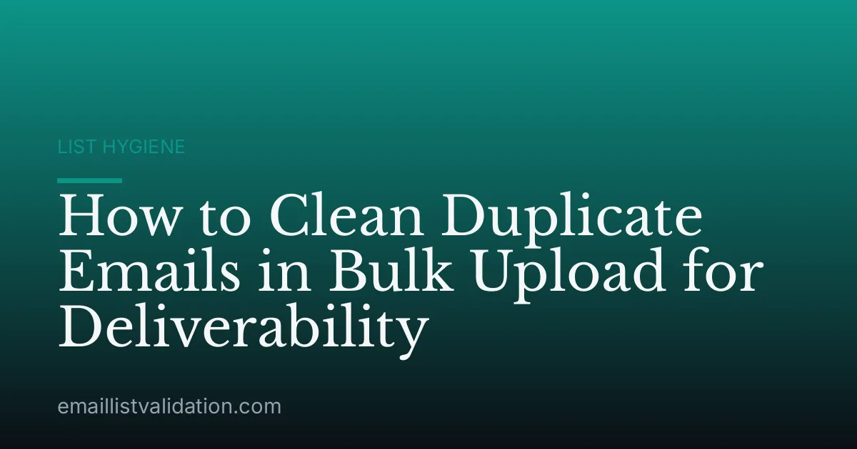 How to Clean Duplicate Emails in Bulk Upload for Deliverability