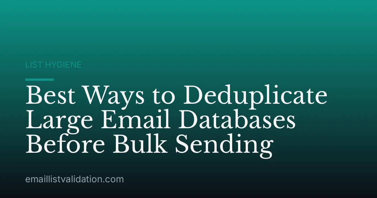 Best Ways to Deduplicate Large Email Databases Before Bulk Sending