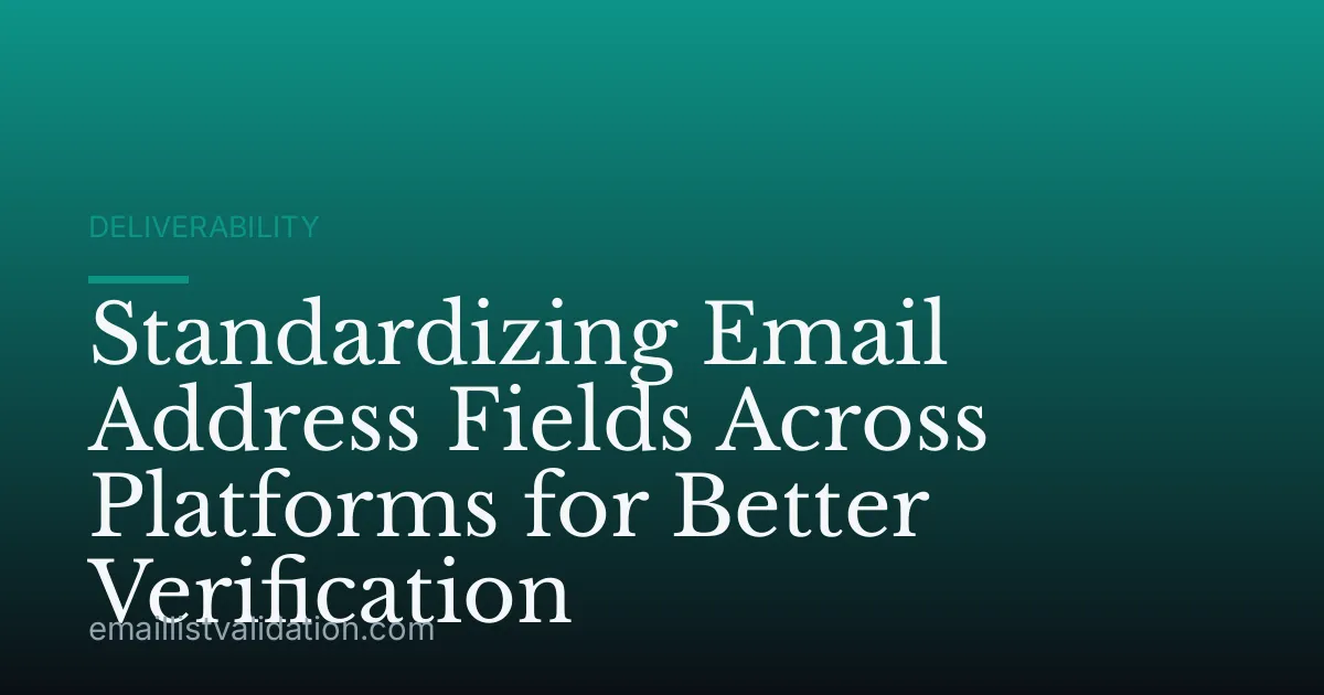 Standardizing Email Address Fields Across Platforms for Better Verification