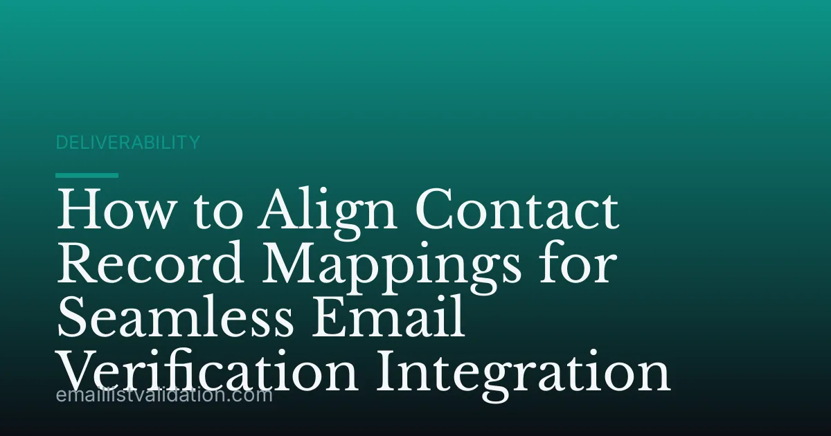 How to Align Contact Record Mappings for Seamless Email Verification Integration