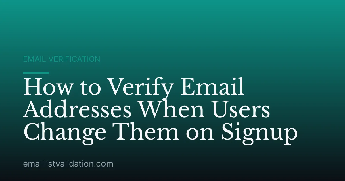 How to Verify Email Addresses When Users Change Them on Signup