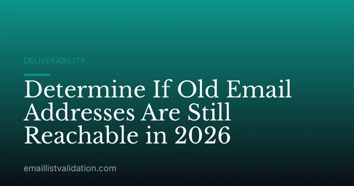 Determine If Old Email Addresses Are Still Reachable in 2026