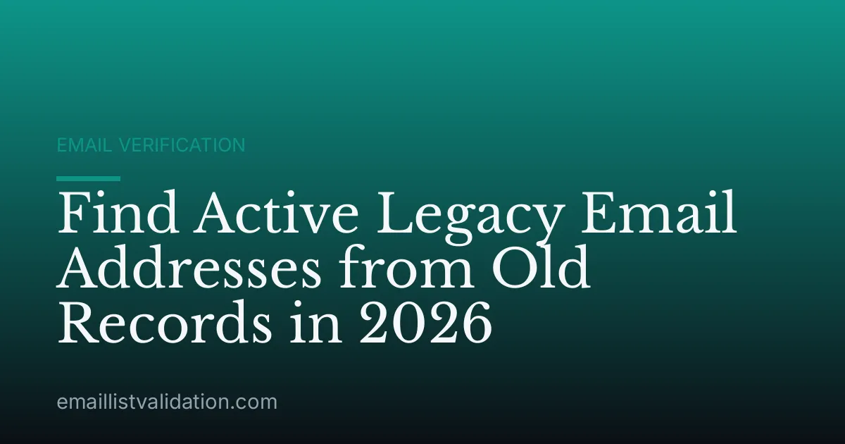 Find Active Legacy Email Addresses from Old Records in 2026