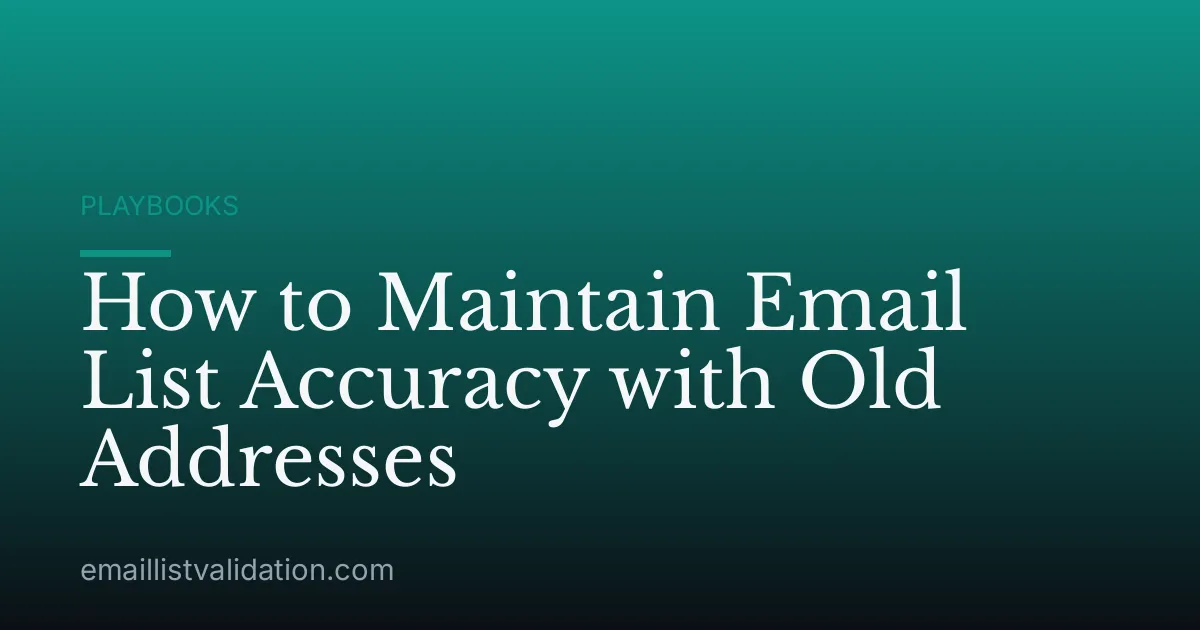 How to Maintain Email List Accuracy with Old Addresses