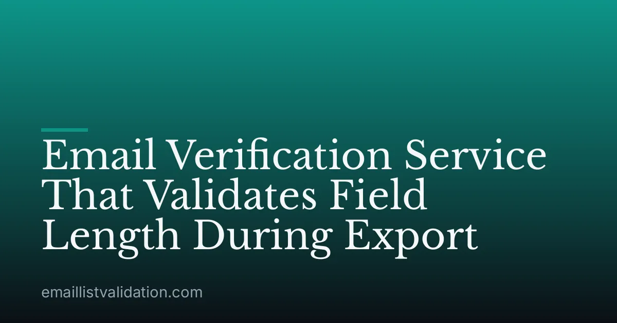 Email Verification Service That Validates Field Length During Export
