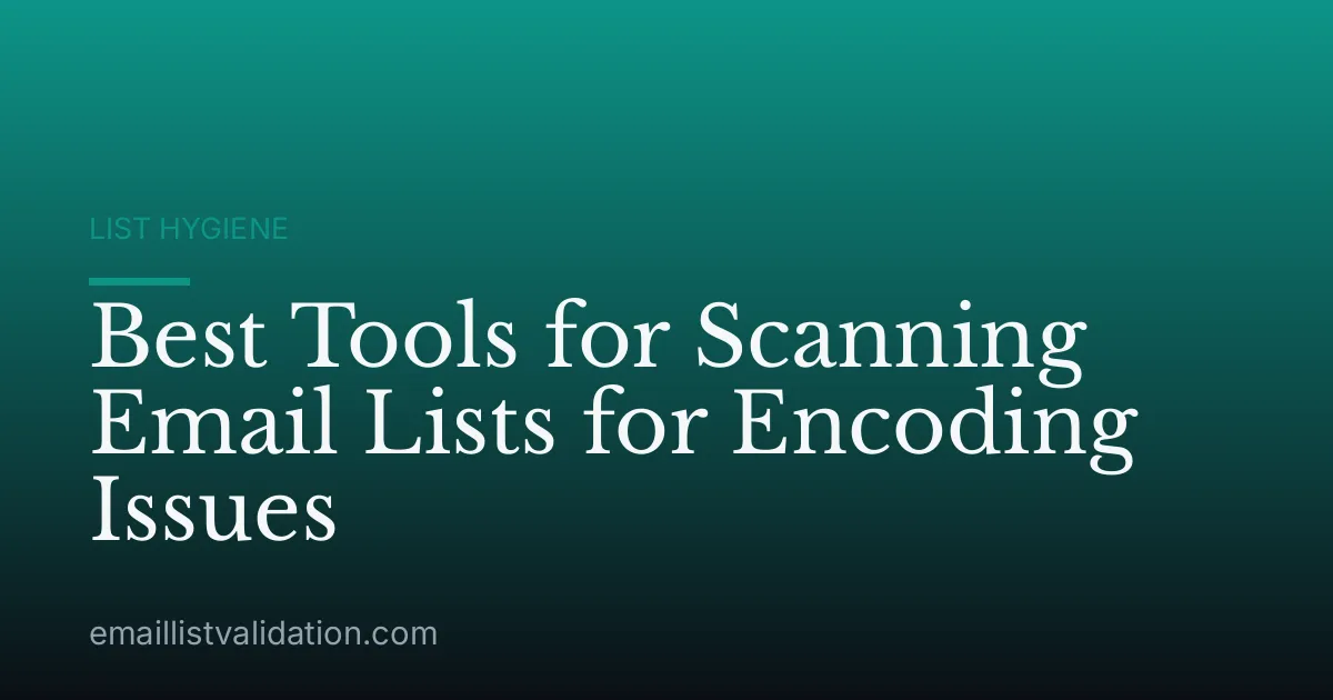 Best Tools for Scanning Email Lists for Encoding Issues