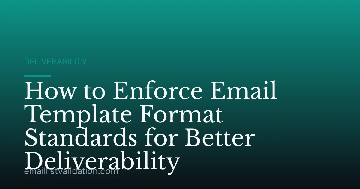 How to Enforce Email Template Format Standards for Better Deliverability