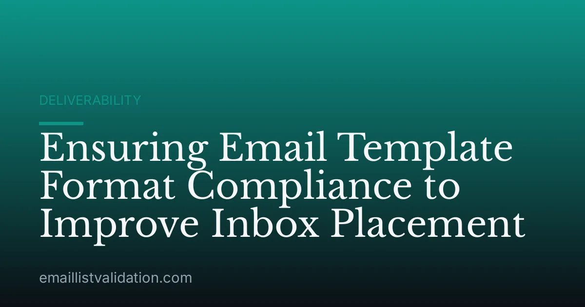 Ensuring Email Template Format Compliance to Improve Inbox Placement