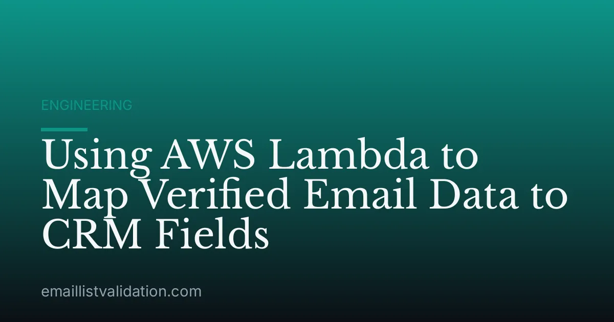 Using AWS Lambda to Map Verified Email Data to CRM Fields