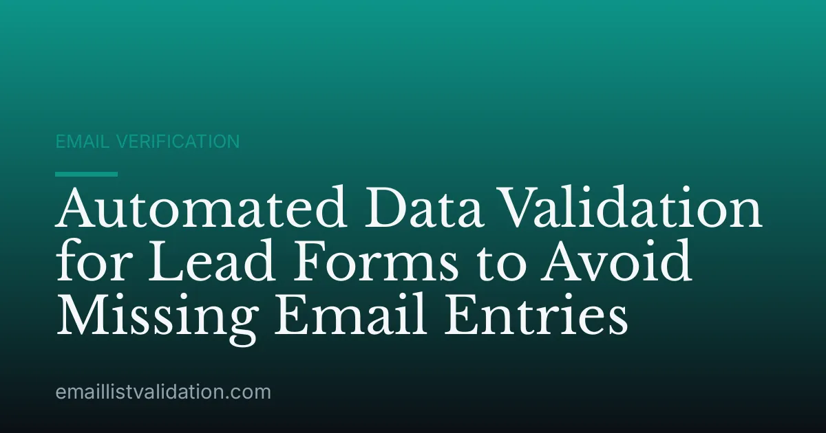 Automated Data Validation for Lead Forms to Avoid Missing Email Entries