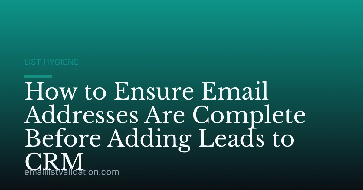 How to Ensure Email Addresses Are Complete Before Adding Leads to CRM
