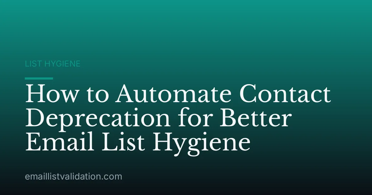 How to Automate Contact Deprecation for Better Email List Hygiene