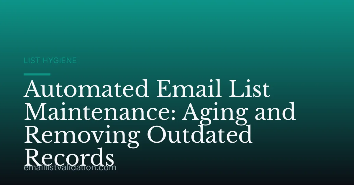 Automated Email List Maintenance: Aging and Removing Outdated Records