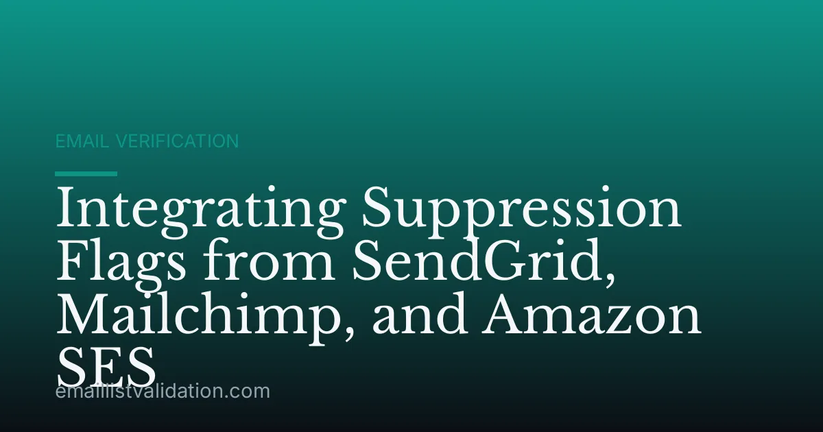 Integrating Suppression Flags from SendGrid, Mailchimp, and Amazon SES