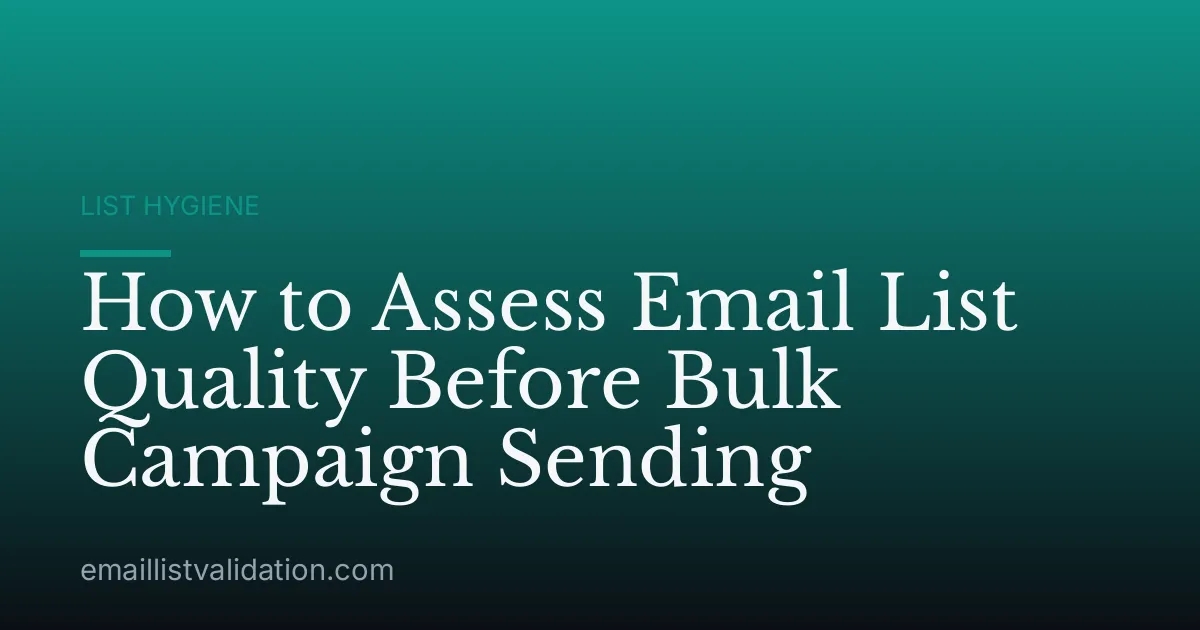 How to Assess Email List Quality Before Bulk Campaign Sending