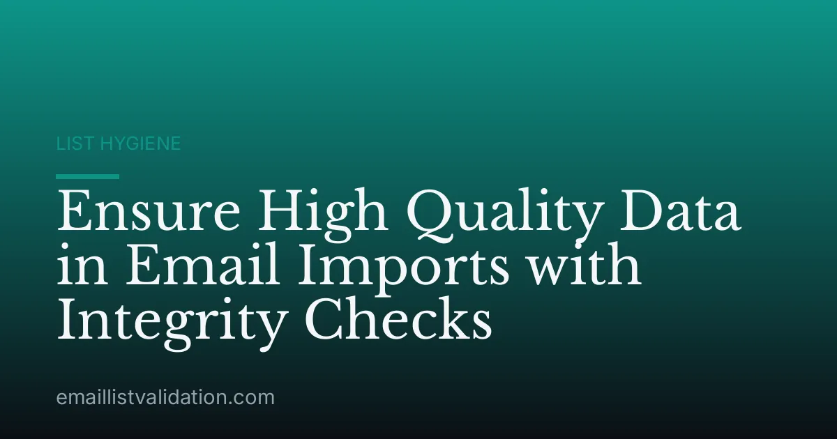 Ensure High Quality Data in Email Imports with Integrity Checks